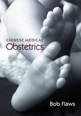 Chinese Medical Obstetrics - Bob Flaws