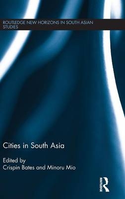 Cities in South Asia - Crispin Bates; Minoru Mio