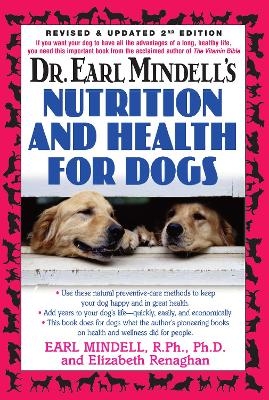 Dr. Earl Mindells Nutrition and Health for Dogs - Elizabeth Renaghan; Earl L Mindell