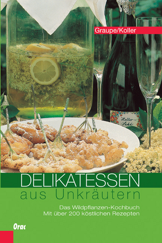 Delikatessen aus Unkräutern - Friedrich Graupe; Sepp Koller