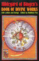 Book of Divine Works and Letters - Saint Hildegard; Matthew Fox