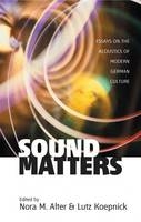 Sound Matters - Nora M. Alter; Lutz Koepnick
