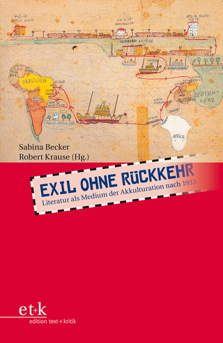 Exil ohne Rückkehr - Sabina Becker; Robert Krause