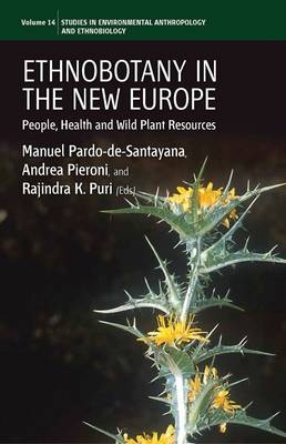 Ethnobotany in the New Europe - Manuel Pardo-De-Santayana; Andrea Pieroni; Rajindra K. Puri