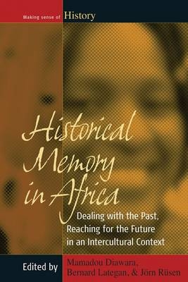 Historical Memory in Africa - Mamadou Diawara; Bernard Lategan; Jörn Rüsen