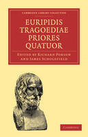 Euripidis Tragoediae Priores Quatuor - Richard Porson; James Scholefield