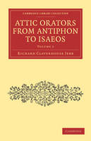 Attic Orators from Antiphon to Isaeos - Richard Claverhouse Jebb