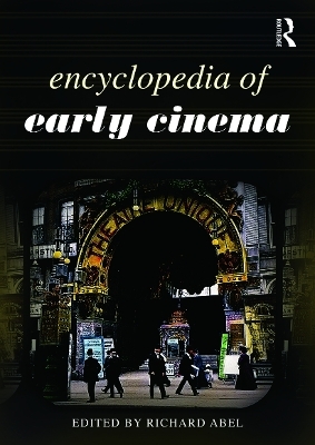 Encyclopedia of Early Cinema - Richard Abel
