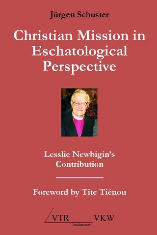 Christian Mission in Eschatological Perspective - Jürgen Schuster