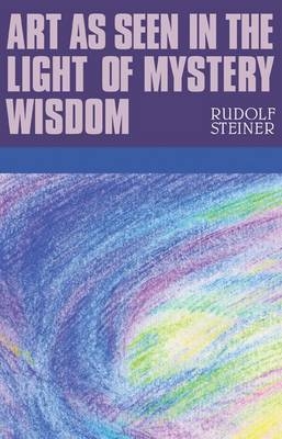 Art as Seen in the Light of Mystery Wisdom - Rudolf Steiner
