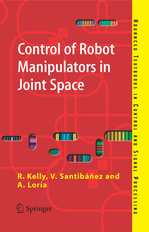 Control of Robot Manipulators in Joint Space - Rafael Kelly, Victor Santibáñez Davila, Julio Antonio Loría Perez