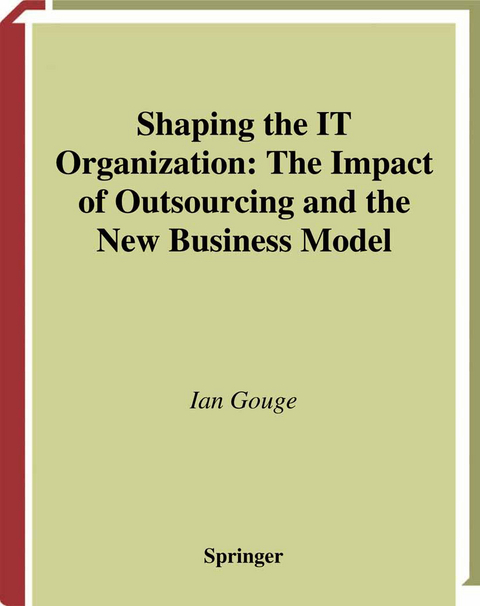 Shaping the IT Organization — The Impact of Outsourcing and the New Business Model - Ian Gouge
