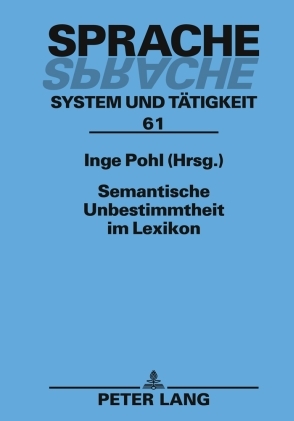 Semantische Unbestimmtheit im Lexikon - Inge Pohl