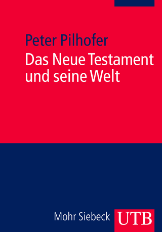 Das Neue Testament und seine Welt - Peter Pilhofer
