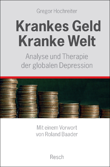 Krankes Geld - kranke Welt - Gregor Hochreiter