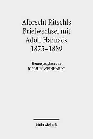 Albrecht Ritschls Briefwechsel mit Adolf Harnack 1875 - 1889 - Adolf von Harnack; Joachim Weinhardt; Albrecht Ritschl