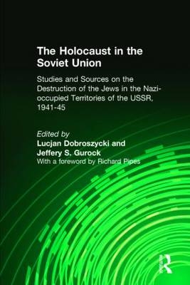 Holocaust in the Soviet Union - Lucjan Dobroszycki; Jeffery S. Gurock