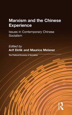Marxism and the Chinese Experience: Issues in Contemporary Chinese Socialism - Arif Dirlik; Maurice Meisner