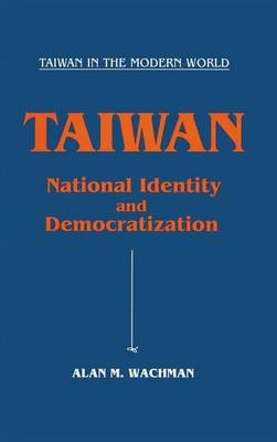 Taiwan: National Identity and Democratization - Alan M. Wachman
