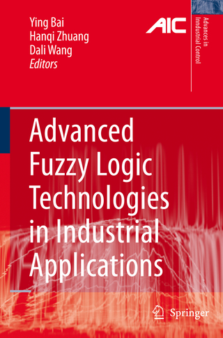 Advanced Fuzzy Logic Technologies in Industrial Applications - Ying Bai; Hanqi Zhuang; Dali Wang