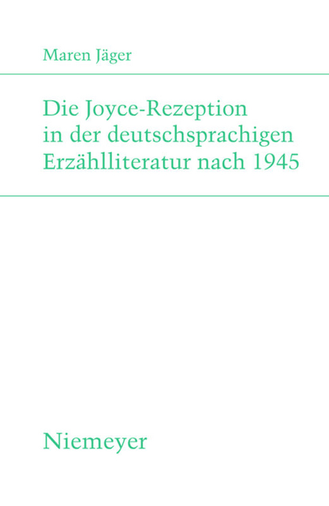 Die Joyce-Rezeption in der deutschsprachigen Erzählliteratur nach 1945 - Maren Jäger