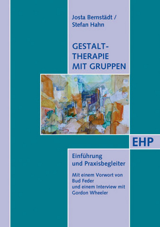 Gestalttherapie mit Gruppen - Josta Bernstädt; Stefan Hahn