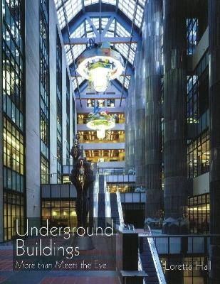 Underground Buildings: More than Meets the Eye - Loretta Hall