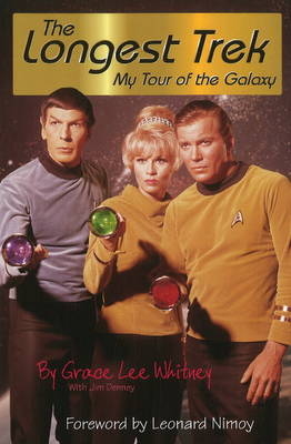 Longest Trek: My Tour of the Galaxy - Grace Lee Whitney; Jim Denney; Leonard Nimoy