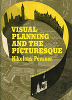 Visual Planning and the Picturesque - . Pevsner