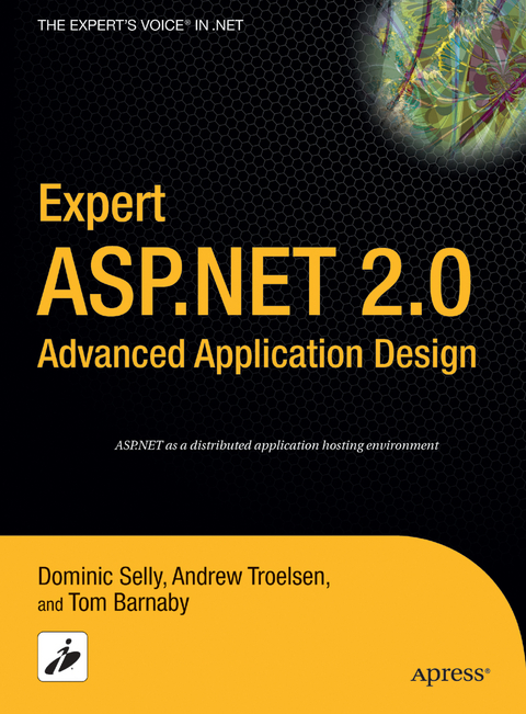 Expert ASP.NET 2.0 Advanced Application Design - Tom Barnaby, Dominic Selly, Andrew Troelsen