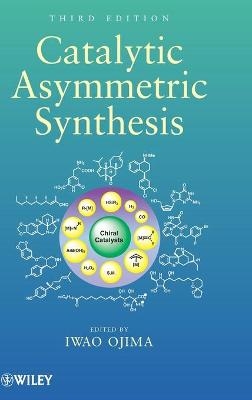 Catalytic Asymmetric Synthesis - Iwao Ojima