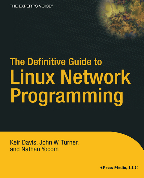 The Definitive Guide to Linux Network Programming - Nathan Yocom, John Turner, Keir Davis