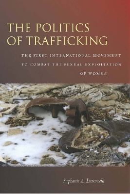 The Politics of Trafficking - Stephanie Limoncelli