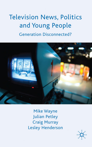 Television News, Politics and Young People - M. Wayne; J. Petley; C. Murray; L. Henderson