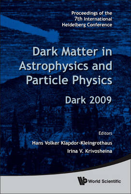 Dark Matter In Astrophysics And Particle Physics - Proceedings Of The 7th International Heidelberg Conference On Dark 2009 - Hans Volker Klapdor-Kleingrothaus; Irina V Krivosheina