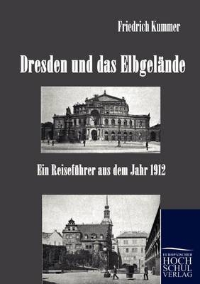 Dresden und das Elbgelände - Friedrich Kummer