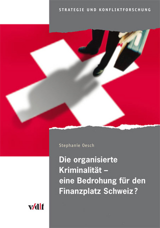 Die organisierte Kriminalität - eine Bedrohung für den Finanzplatz Schweiz? - Stephanie Oesch