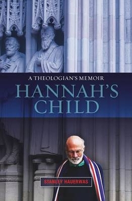 Hannah's Child - Stanley Hauerwas