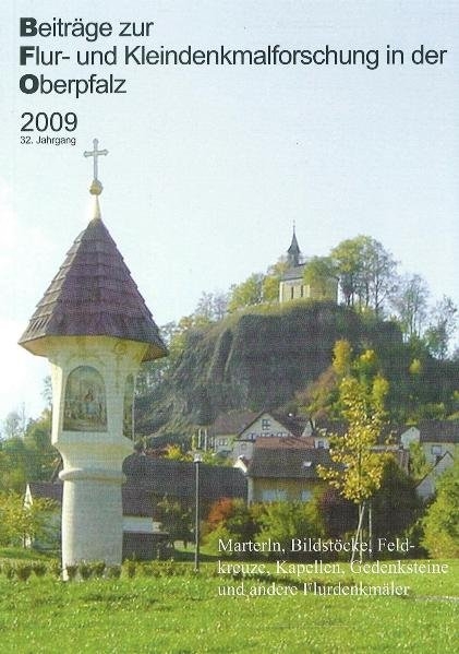 Beiträge zur Flur- und Kleindenkmalforschung in der Oberpfalz / Beiträge zur Flur- und Kleindenkmalforschung in der Oberpfalz 2009