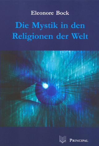Die Mystik in den Religionen der Welt - Eleonore Bock