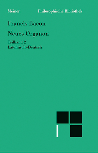 Neues Organon. Teilband 2 - Francis Bacon; Wolfgang Krohn