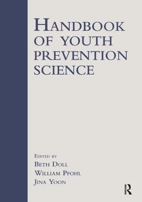 Handbook of Youth Prevention Science - Beth Doll; William Pfohl; Jina S. Yoon