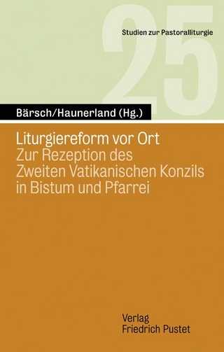 Liturgiereform vor Ort - Jürgen Bärsch; Winfried Haunerland