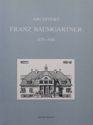 Architekt Franz Baumgartner 1876-1946 - Ulrich Harb