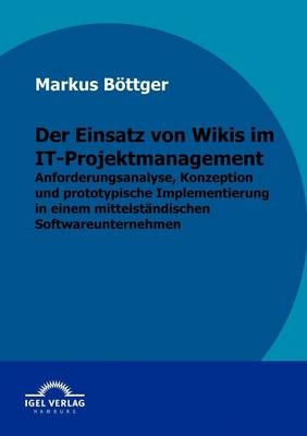 Der Einsatz von Wikis im IT-Projektmanagement - Markus Böttger