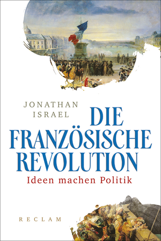 Die Französische Revolution. Ideen machen Politik - Jonathan Israel