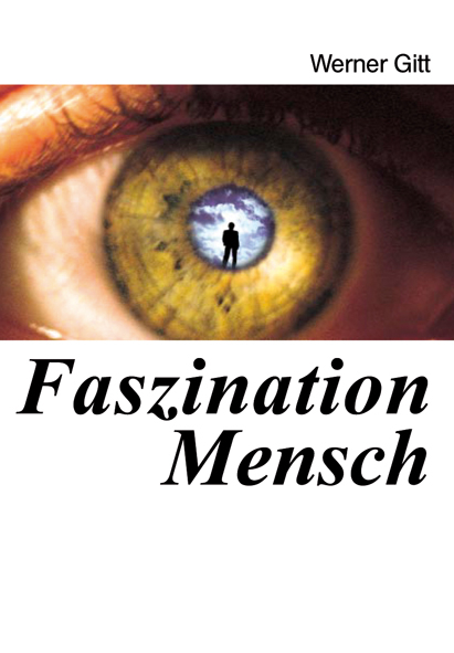Faszination Mensch - Werner Gitt