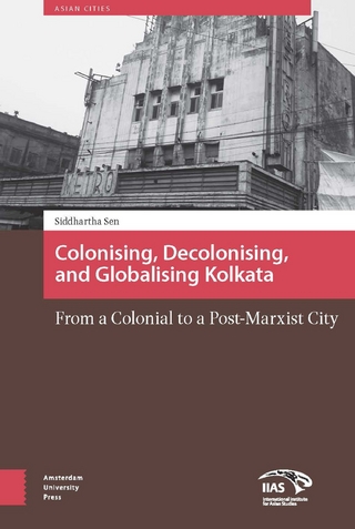 Colonizing, Decolonizing, and Globalizing Kolkata - Sen Siddhartha Sen