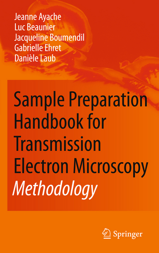 Sample Preparation Handbook for Transmission Electron Microscopy - Jeanne Ayache; Luc Beaunier; Jacqueline Boumendil; Gabrielle Ehret; Danièle Laub
