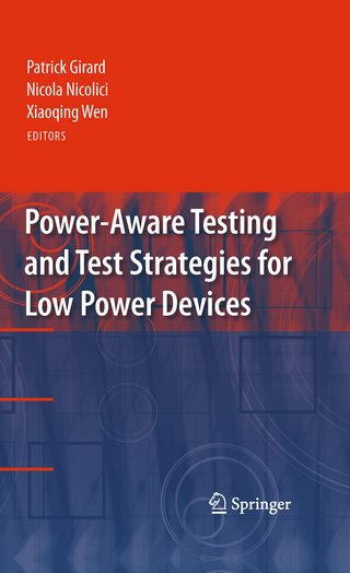 Power-Aware Testing and Test Strategies for Low Power Devices - Patrick Girard; Nicola Nicolici; Xiaoqing Wen
